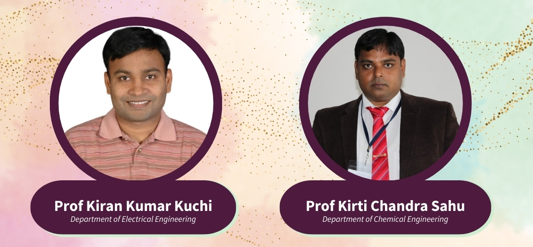 Prof. Kiran Kumar Kuchi and Prof. Kirti Chandra Sahu