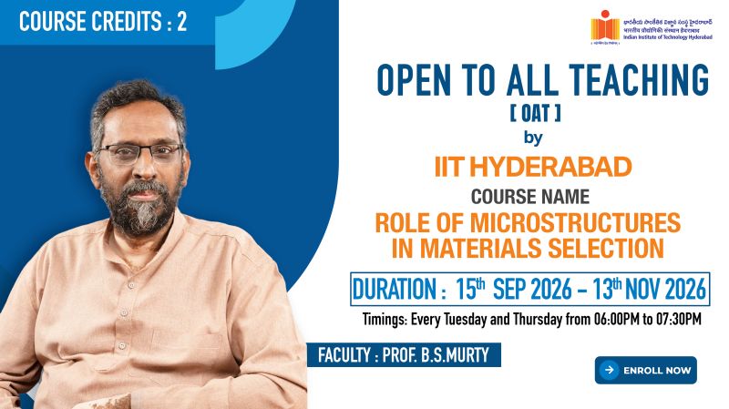 🚀 Learn to Design the Microstructure. Define the Performance  — not a textbook! IIT Hyderabad's Open to All Teaching program brings you  Shape the Microstructure, Shape the Future, a hands-on 2-credit course designed for anyone interested in enhancing their skills in additive manufacturing including students, industry profession etc.
