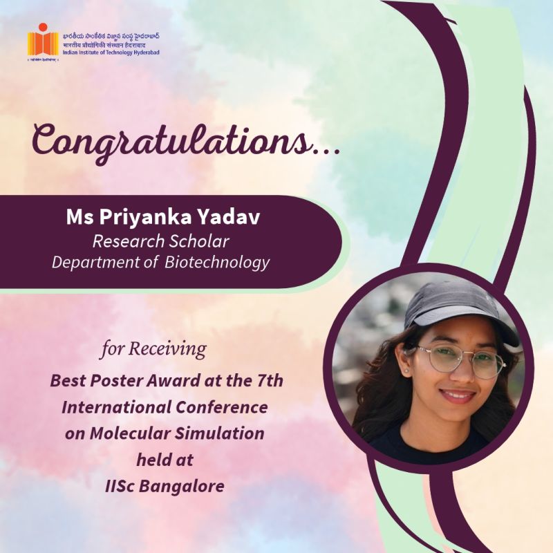IIT Hyderabad congratulates Ms. Priyanka Yadav on receiving the Best Poster Award at the 7th International Conference on Molecular Simulation