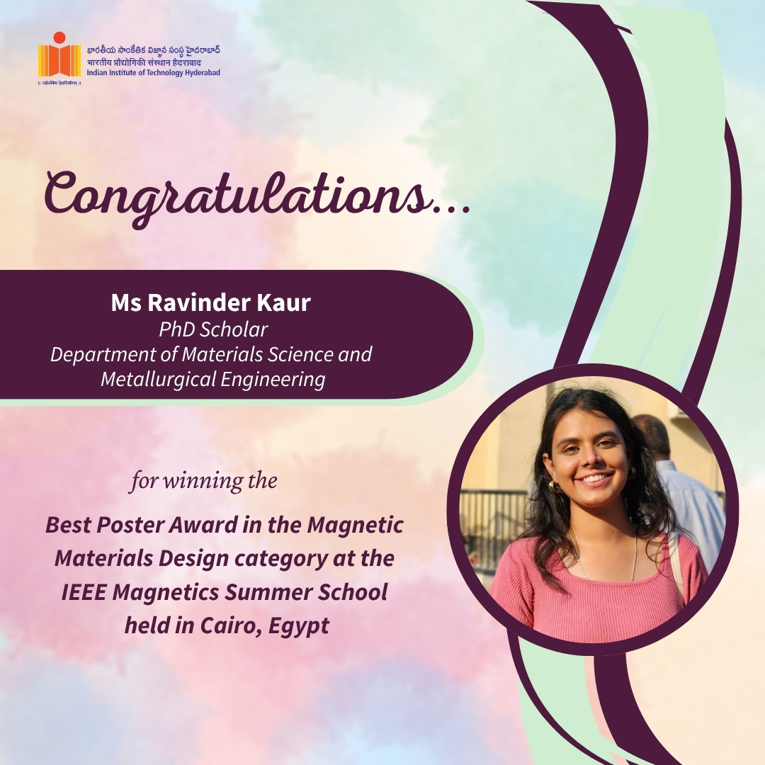 IIT Hyderabad congratulates Ms. Ravinder Kaur, PhD Scholar, for winning the Best Poster Award at the IEEE Magnetics Society Summer School 2026